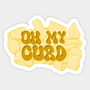 Oh my curd! Cheese Curd Sticker